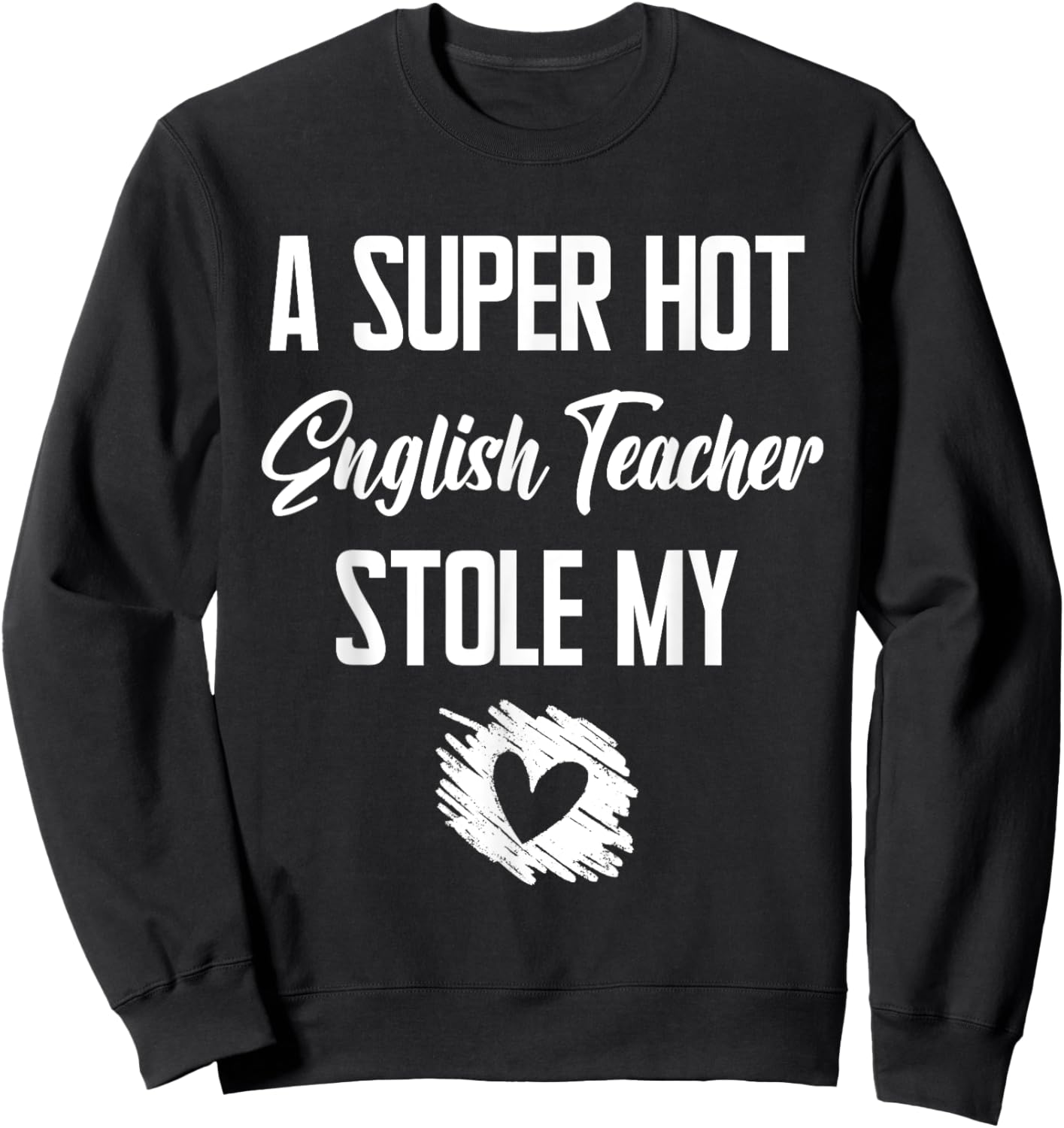 A Super Hot English Teacher Stole My Heart Cute I Love Sweatshirt - Sweatshirt | Black
