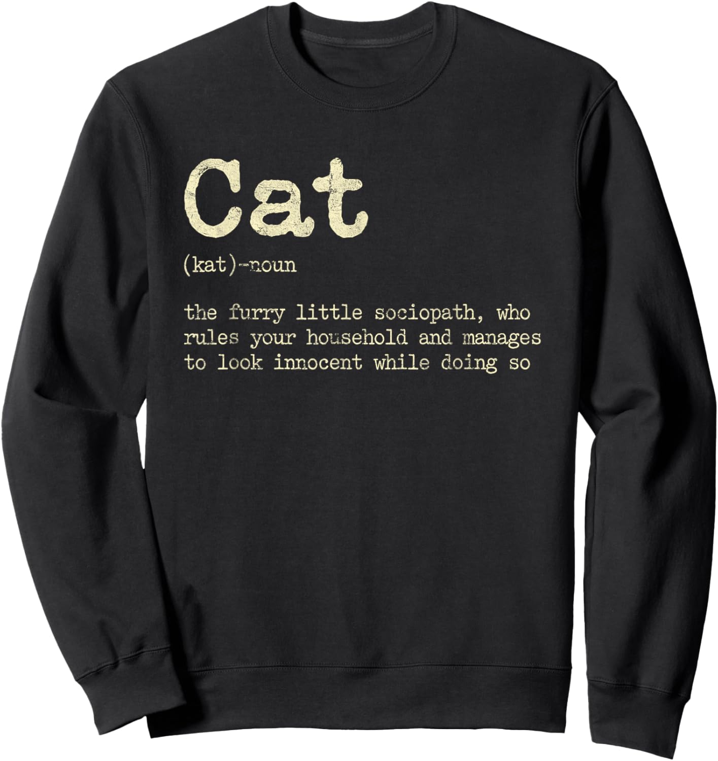 Cat The Furry Little Sociopath Who Rules Your Household Women Sweatshirt - Sweatshirt | Black