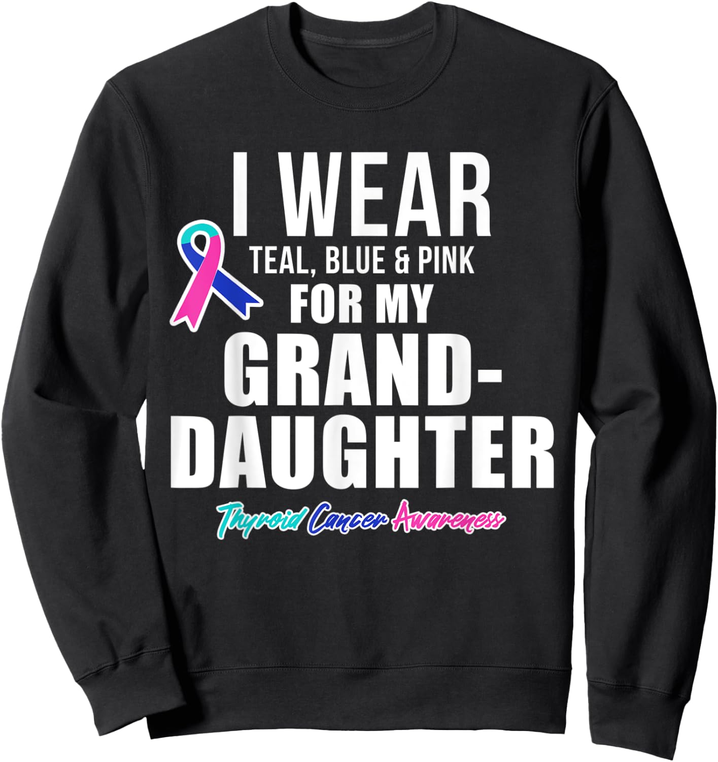 Thyroid Cancer Shirt for Granddaughter Awareness Products Sweatshirt - Sweatshirt | Black
