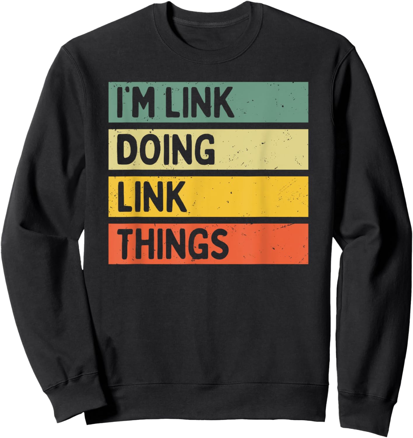 I'm Link Doing Link Things Funny Personalized Quote Sweatshirt - Sweatshirt | Black