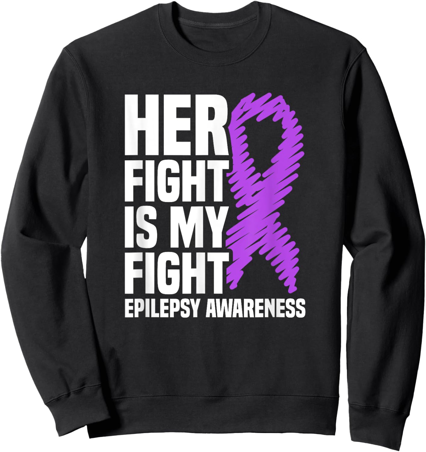 Her Fight Is My Fight Purple Ribbon Epilepsy Awareness Sweatshirt - Sweatshirt | Black