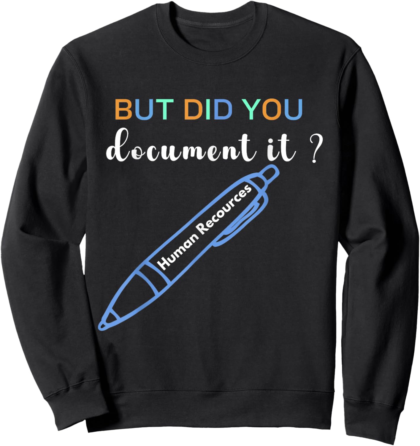 Human Resources But Did You Document It Shirt - Funny HR Sweatshirt - Sweatshirt | Black