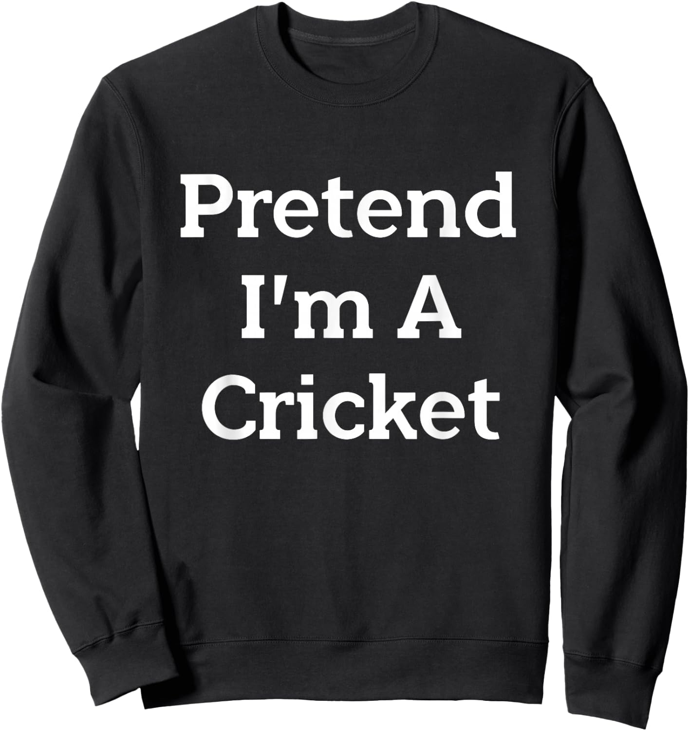 Pretend I'm A Cricket Costume Funny Bug Halloween Party Sweatshirt - Sweatshirt | Black
