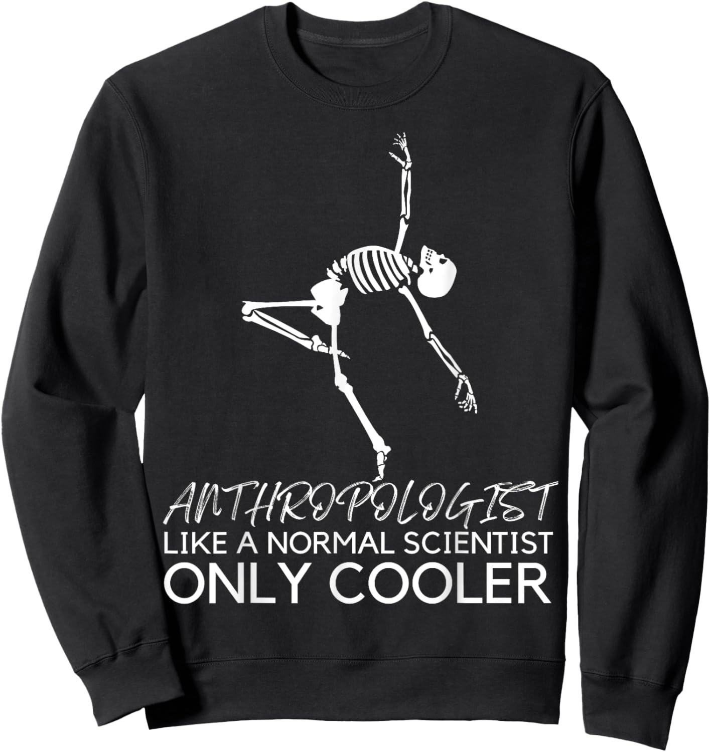 Anthropology Funny Dancing Skeleton Anthropologist Cooler Sweatshirt - Sweatshirt | Black
