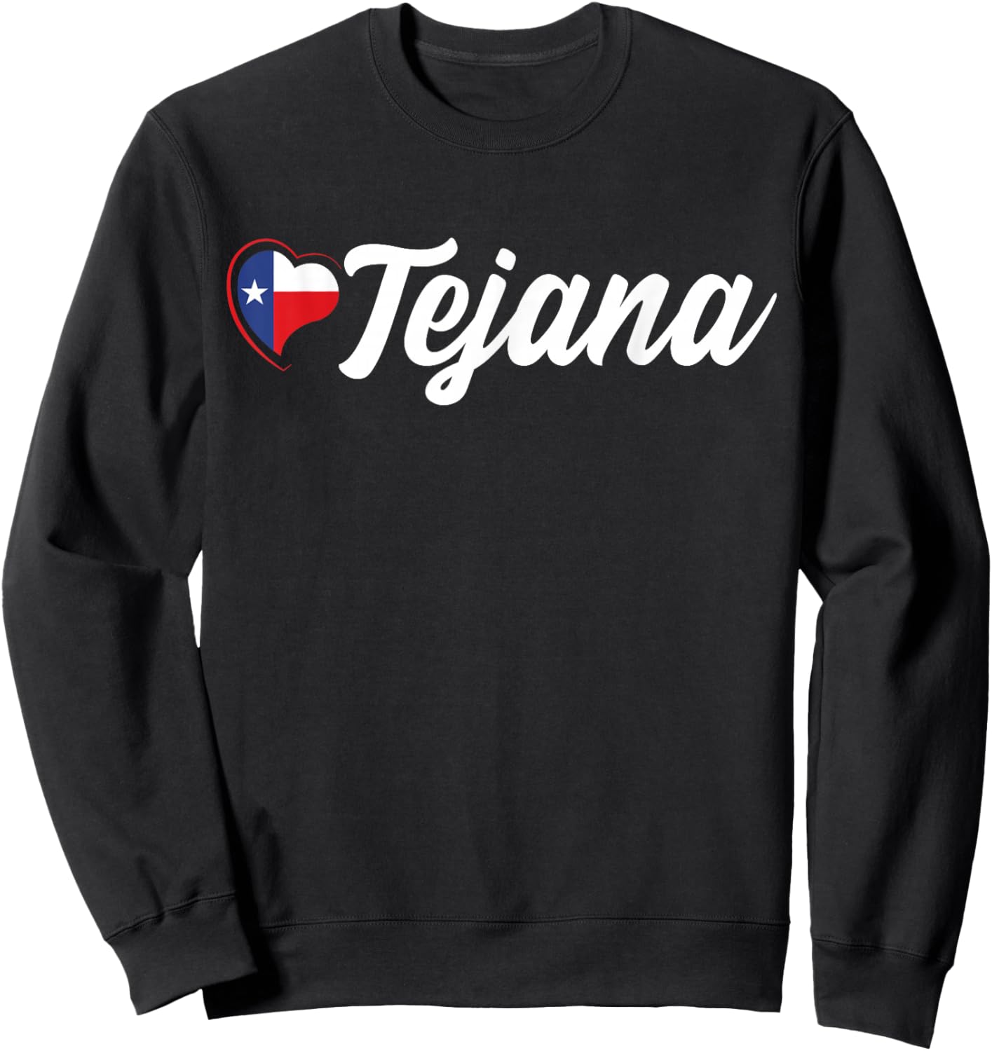 Tejana with Texas Flag Heart, Tejana Sweatshirt - Sweatshirt | Black