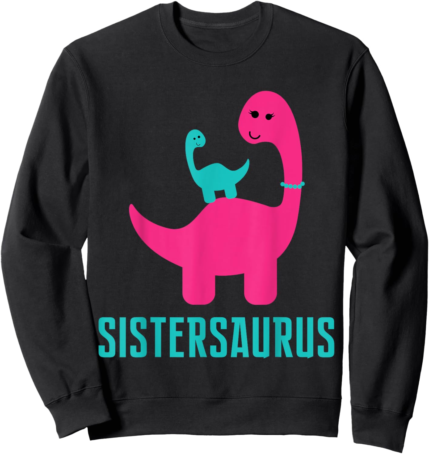 Funny and Cute of Gift Sistersaurus Dino Themed for Sister Sweatshirt - Sweatshirt | Black
