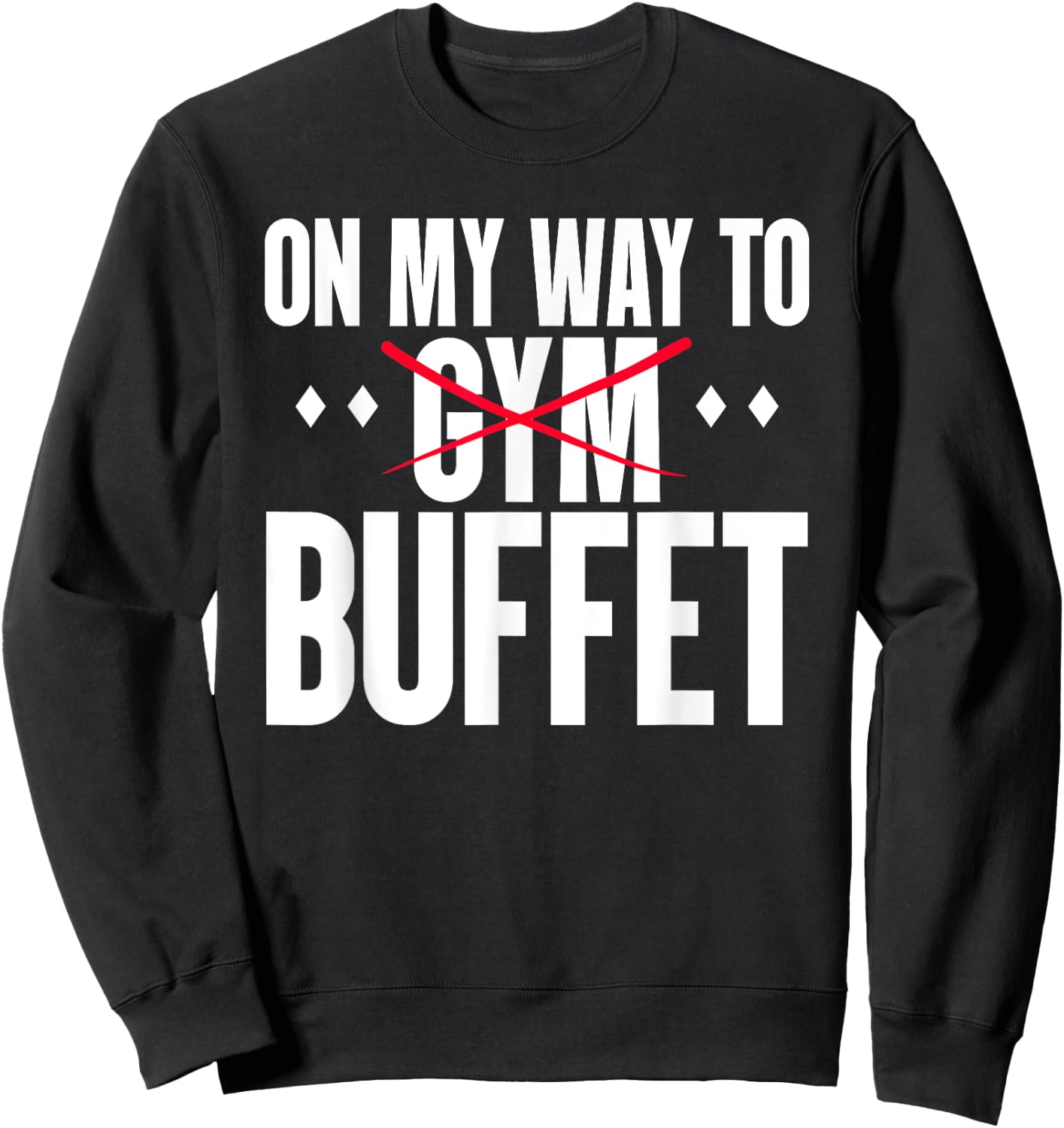 On My Way To Buffet Funny Gym Food Lover Quote Sweatshirt - Sweatshirt | Black