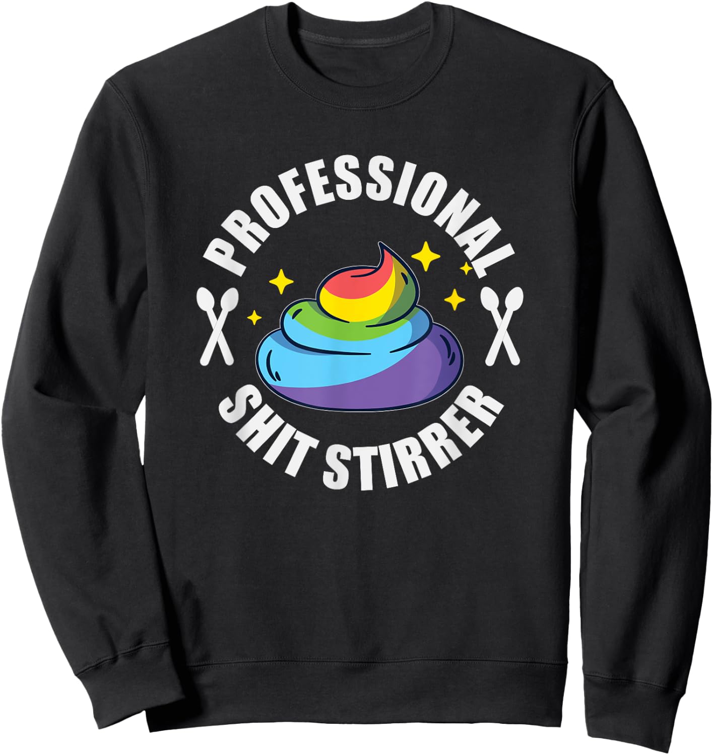 Shit Stirrer Professional - Unicorn Poo Funny Trouble Maker Sweatshirt - Sweatshirt | Black