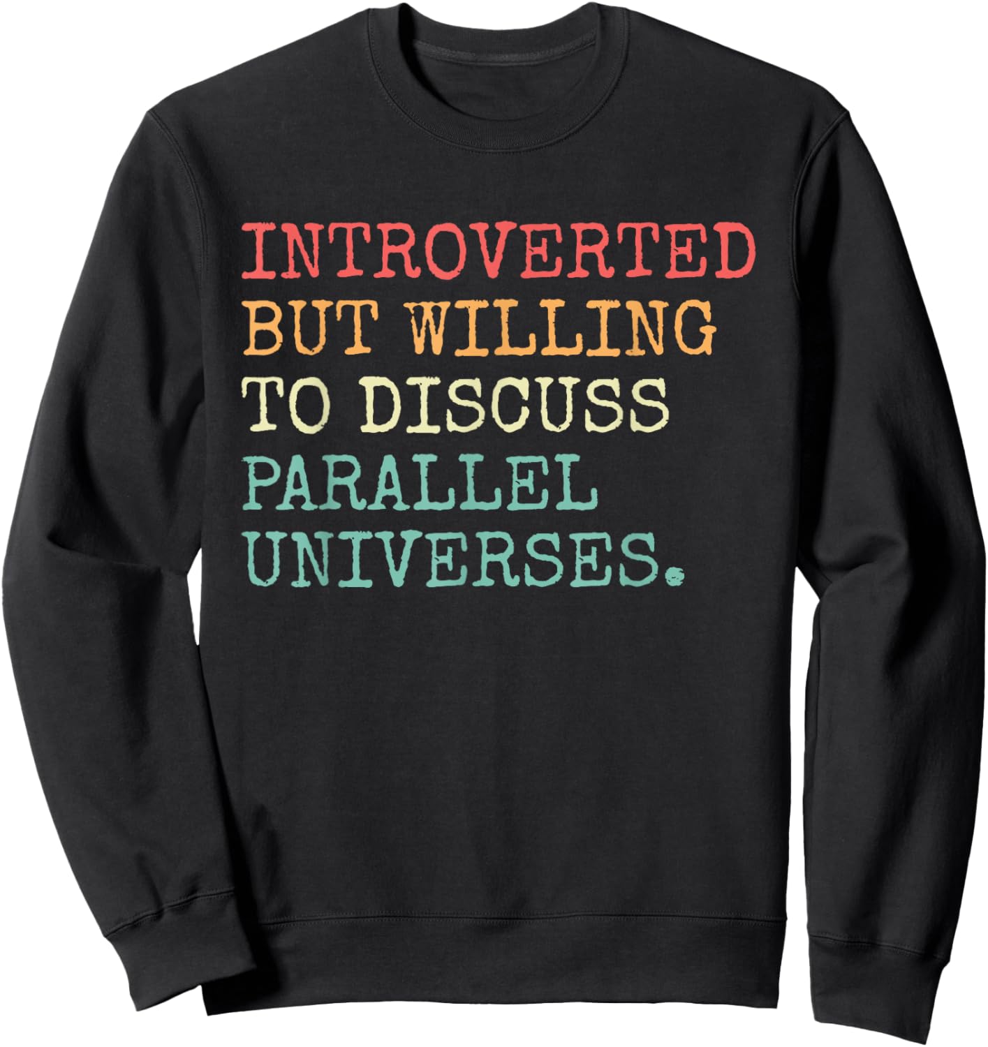 Introverted Willing To Discuss Parallel Universe Introvert Sweatshirt - Sweatshirt | Black