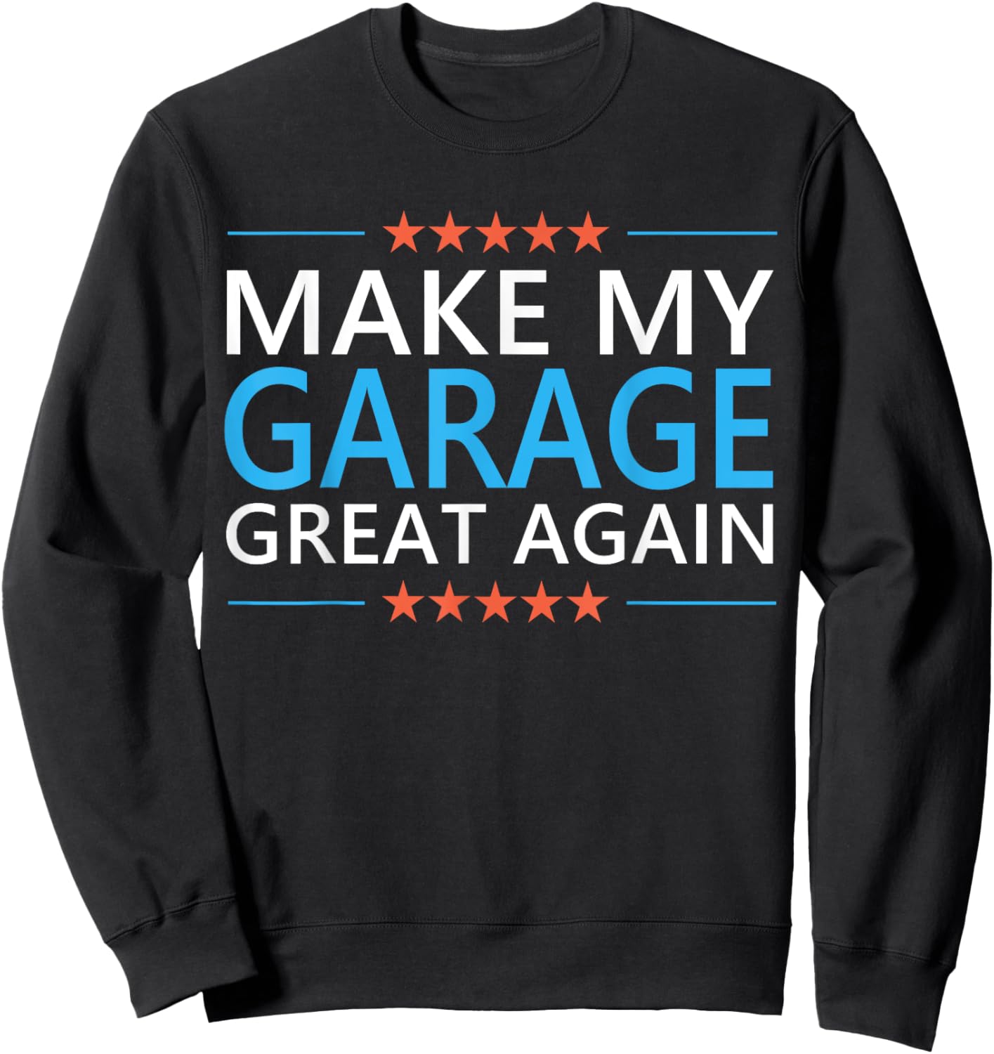 Make My Garage Great Again Handyman Mechanic Dad Grandpa Sweatshirt - Sweatshirt | Black