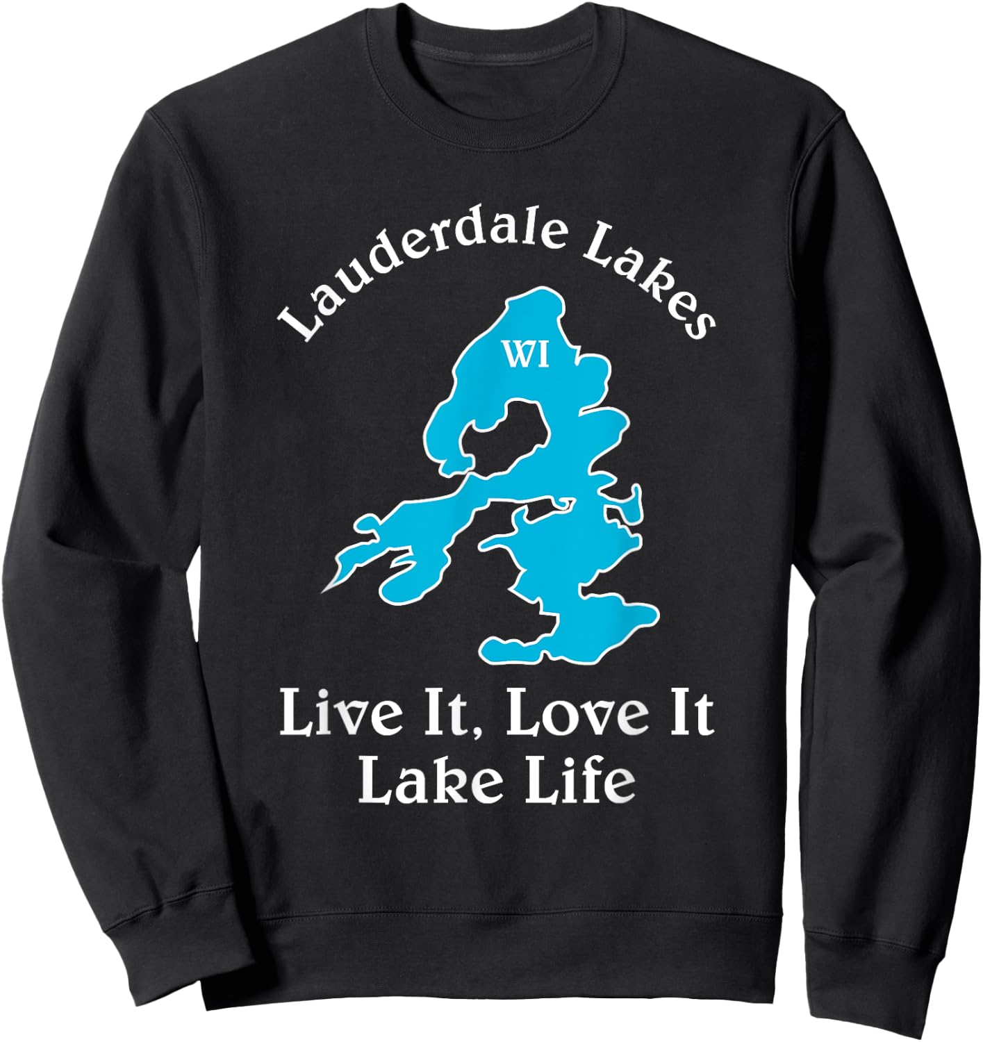 Lauderdale Lakes WI Lake Life Wisconsin Fans Sweatshirt - Sweatshirt | Black