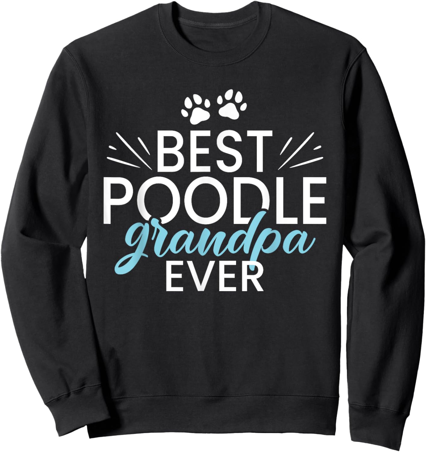 Best Poodle Grandpa Ever Poodle Dog Grandpa Men Women Girls Kids Sweatshirt - Sweatshirt | Black