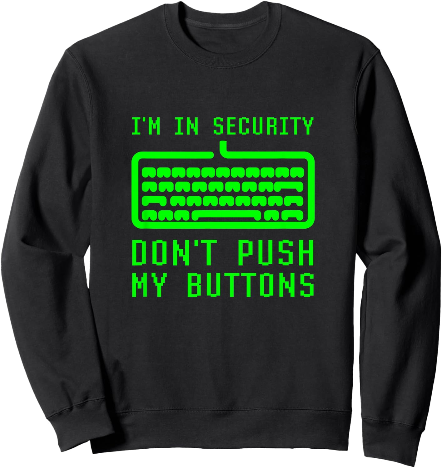 I'm In Computer Security Don't Push My Buttons Cybersecurity Sweatshirt - Sweatshirt | Black