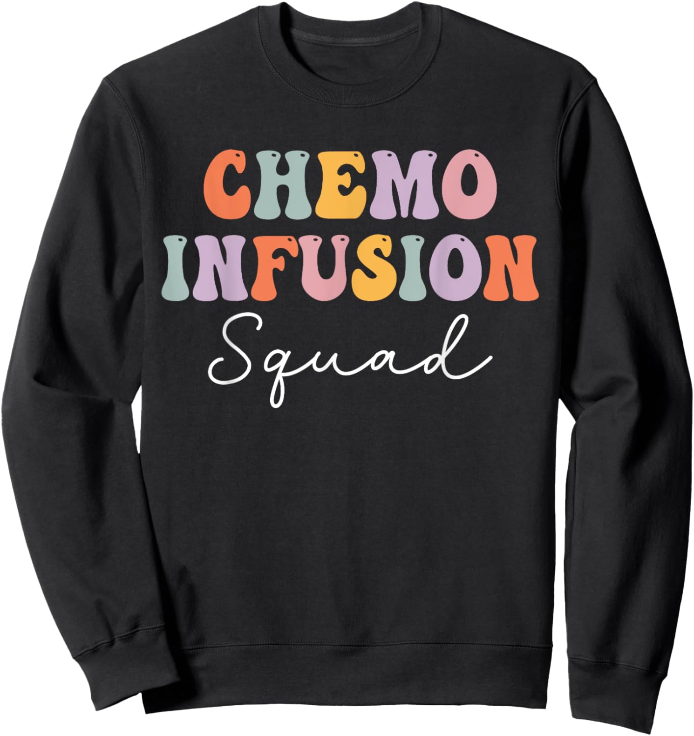 Chemo Infusion Squad Future Oncology Nurse Nursing School Sweatshirt - Sweatshirt | Black