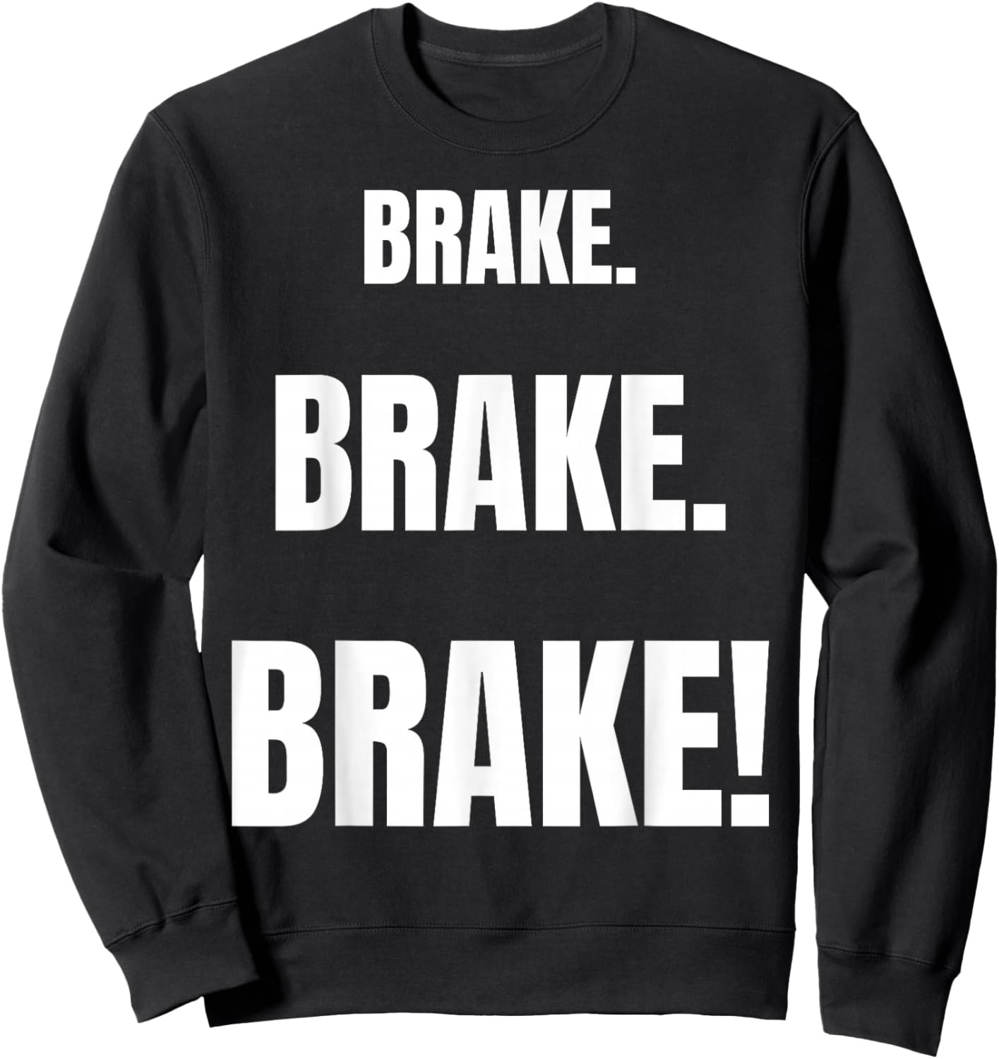 BRAKE! Funny Best Driving Instructor Ever Sweatshirt - Sweatshirt | Black