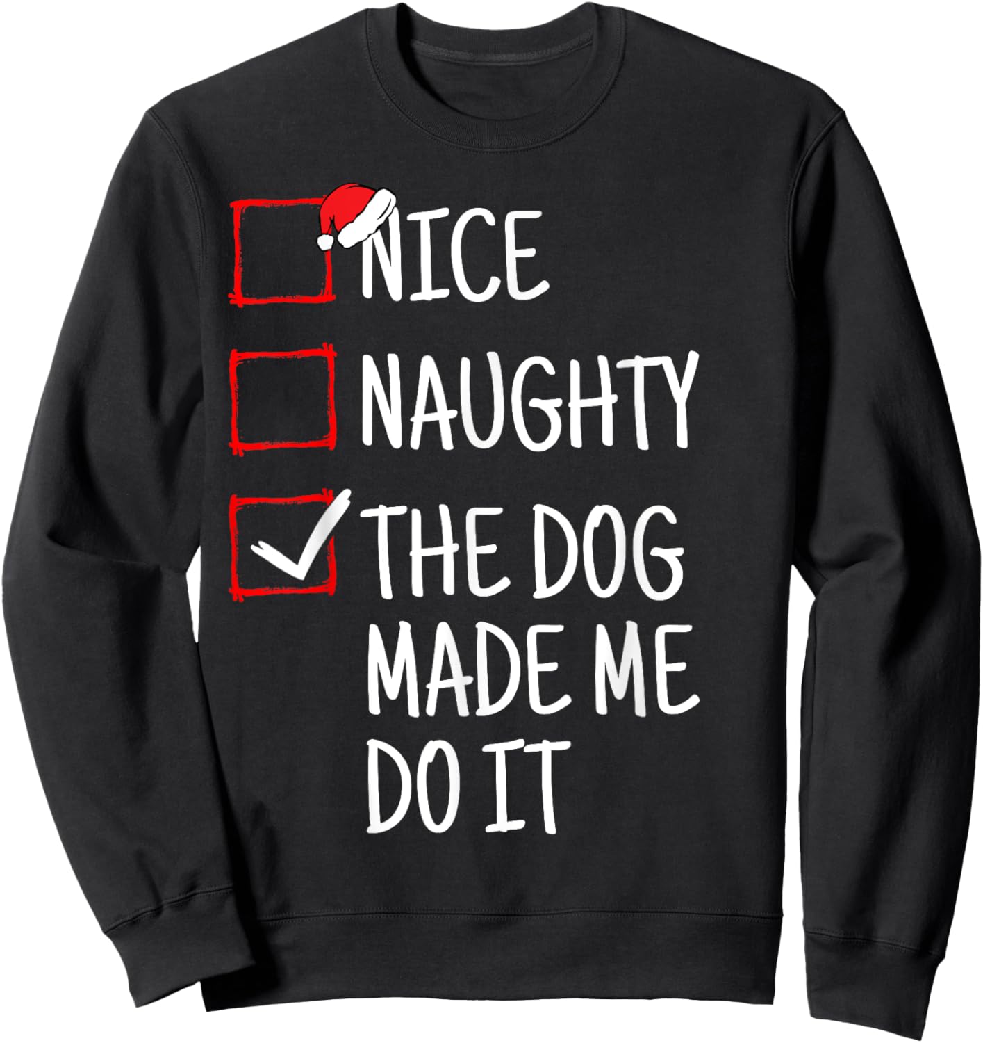 Nice Naughty The Dog Made Me Do It Funny Christmas Men Women Kids Sweatshirt - Sweatshirt | Black