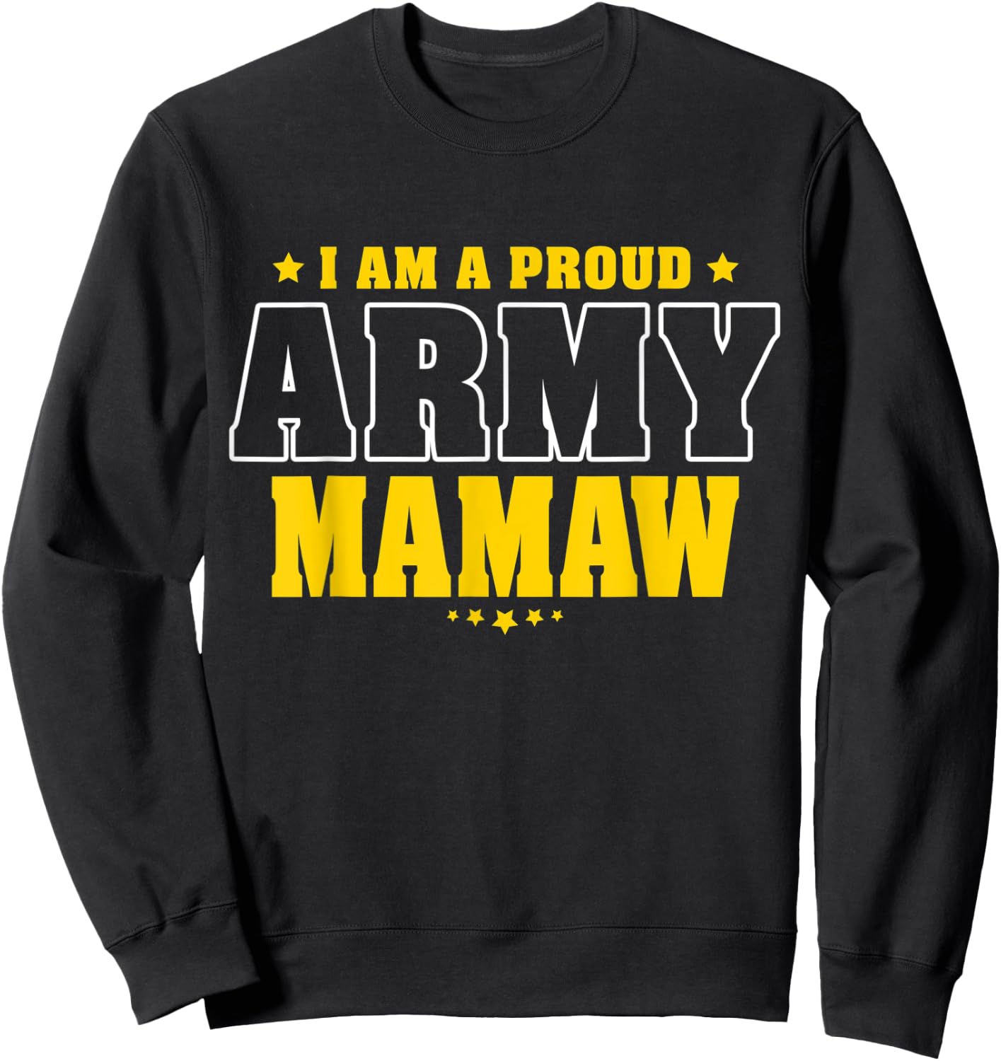 I Am A Proud Army Mamaw Patriotic Pride Military Grandma Sweatshirt - Sweatshirt | Black