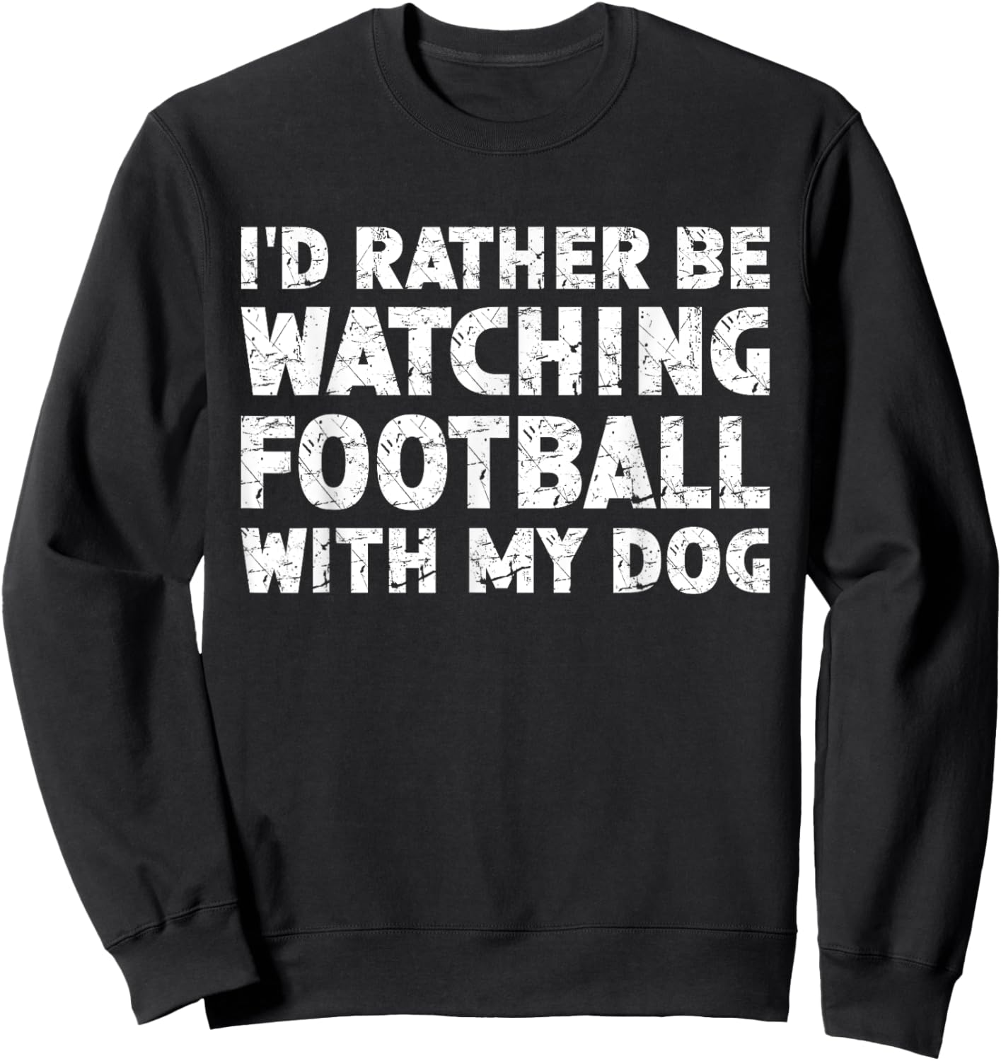 I'd Rather Be Watching Football With My Dog Sweatshirt - Sweatshirt | Black