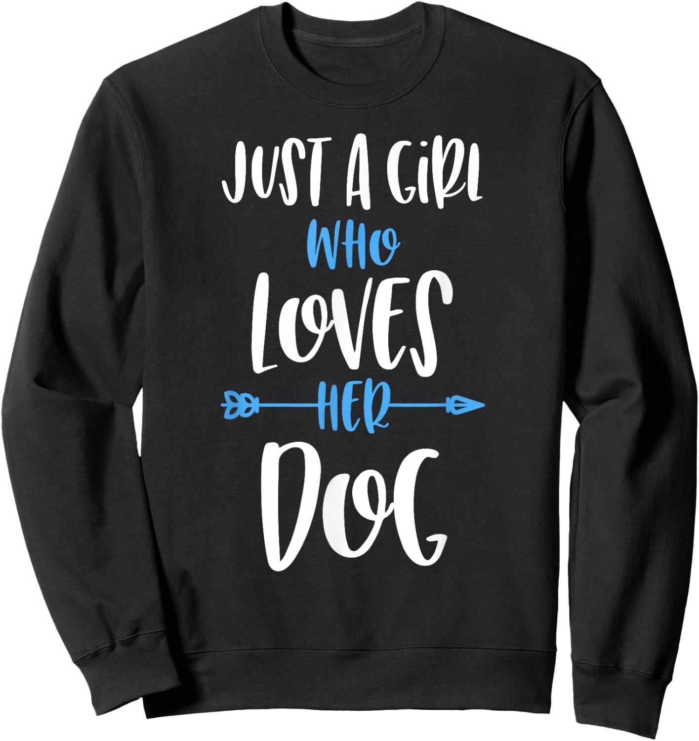 Just a Girl Who Loves Her Dog Sweatshirt - Sweatshirt | Black