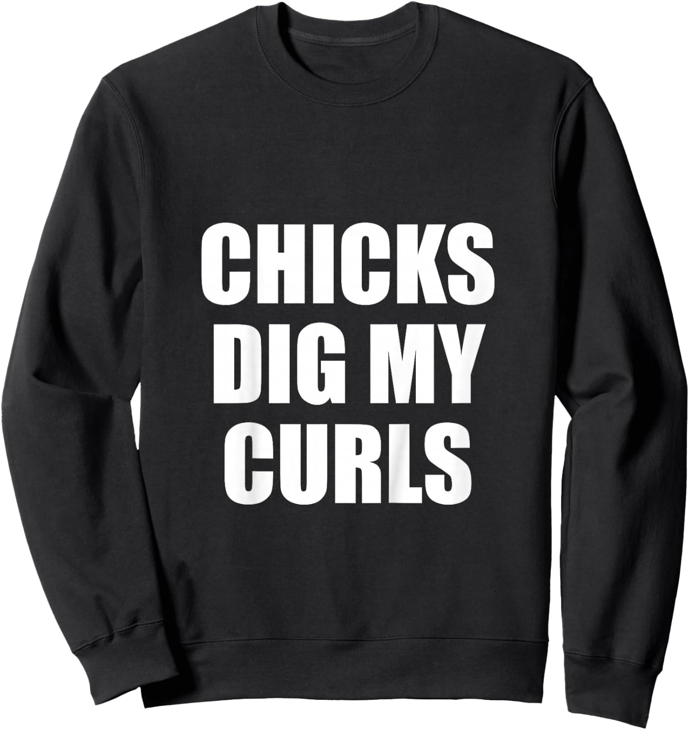 Chicks Dig My Curls Sweatshirt - Sweatshirt | Black