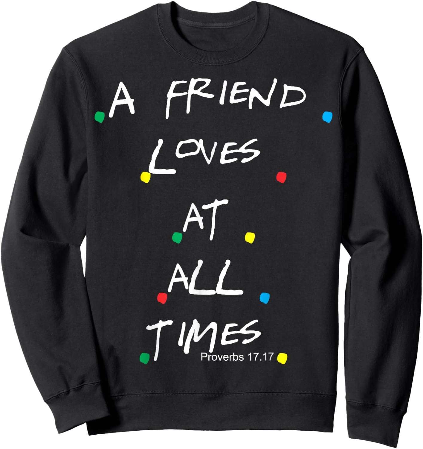 Jesus Proverbs 17:17 Friends Sweatshirt - Sweatshirt | Black