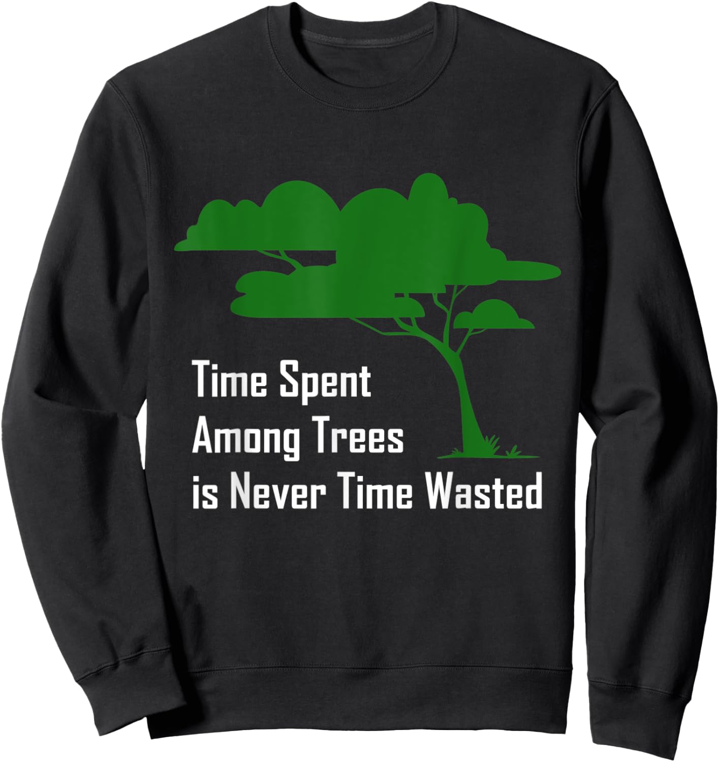 Time spent among trees is never time wasted Earth Day Sweatshirt - Sweatshirt | Black