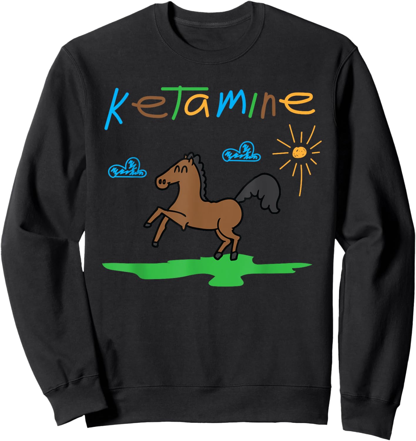 Ketamine Horse Funny Medical Sarcasm Sweatshirt - Sweatshirt | Black