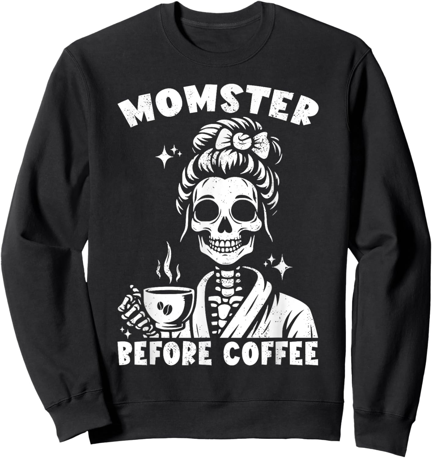 Skeleton Drinking Coffee Messy Bun Momster Before Coffee Sweatshirt - Sweatshirt | Black