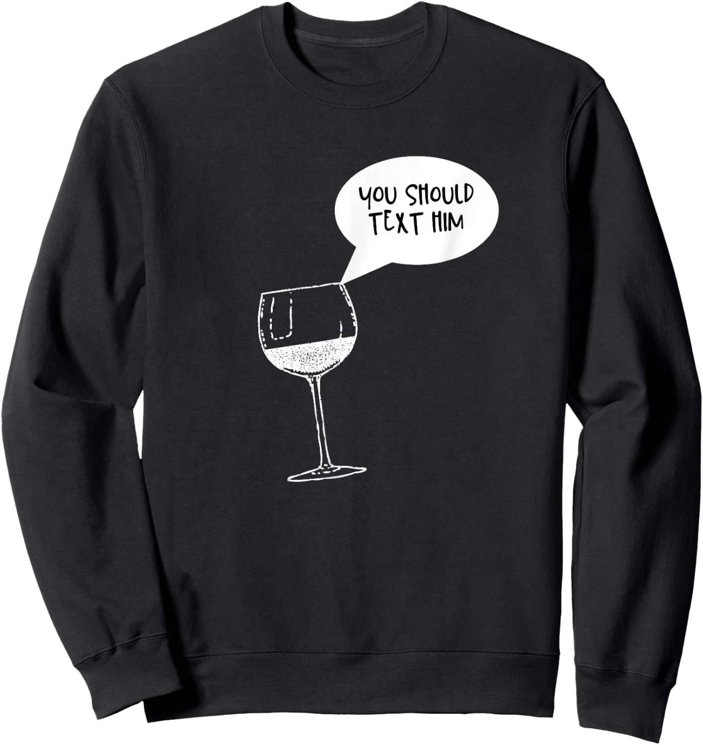 Funny Wine is Telling Me to Text Him Sweatshirt - Sweatshirt | Black