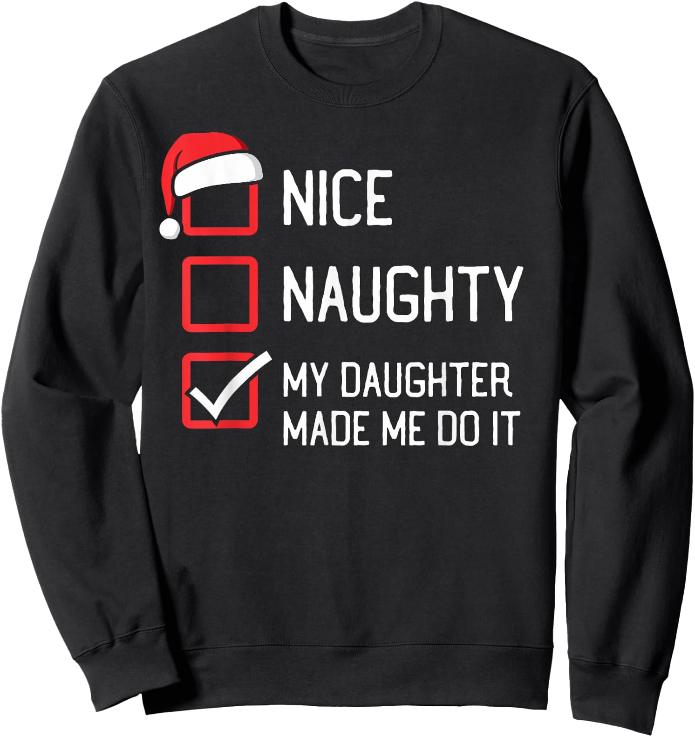 The List Group Family Matching Shirts By HumorPack Nice Naughty List My Daughter Made Me Do It Christmas Sweatshirt - Sweatshirt | Black