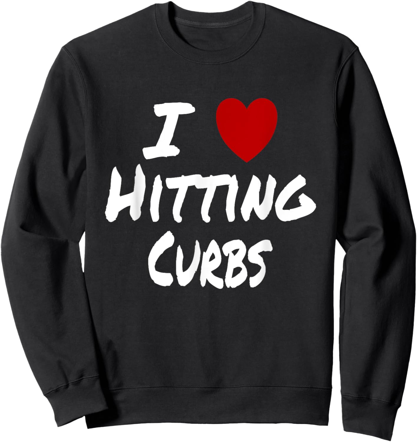 I Heart (Love) Hitting Curbs Funny New Driver Student Sweatshirt - Sweatshirt | Black