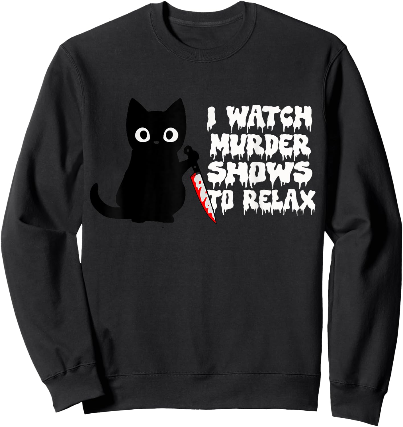 I Watch Murder Shows To Relax Fun True Crime Lovers Sweatshirt - Sweatshirt | Black