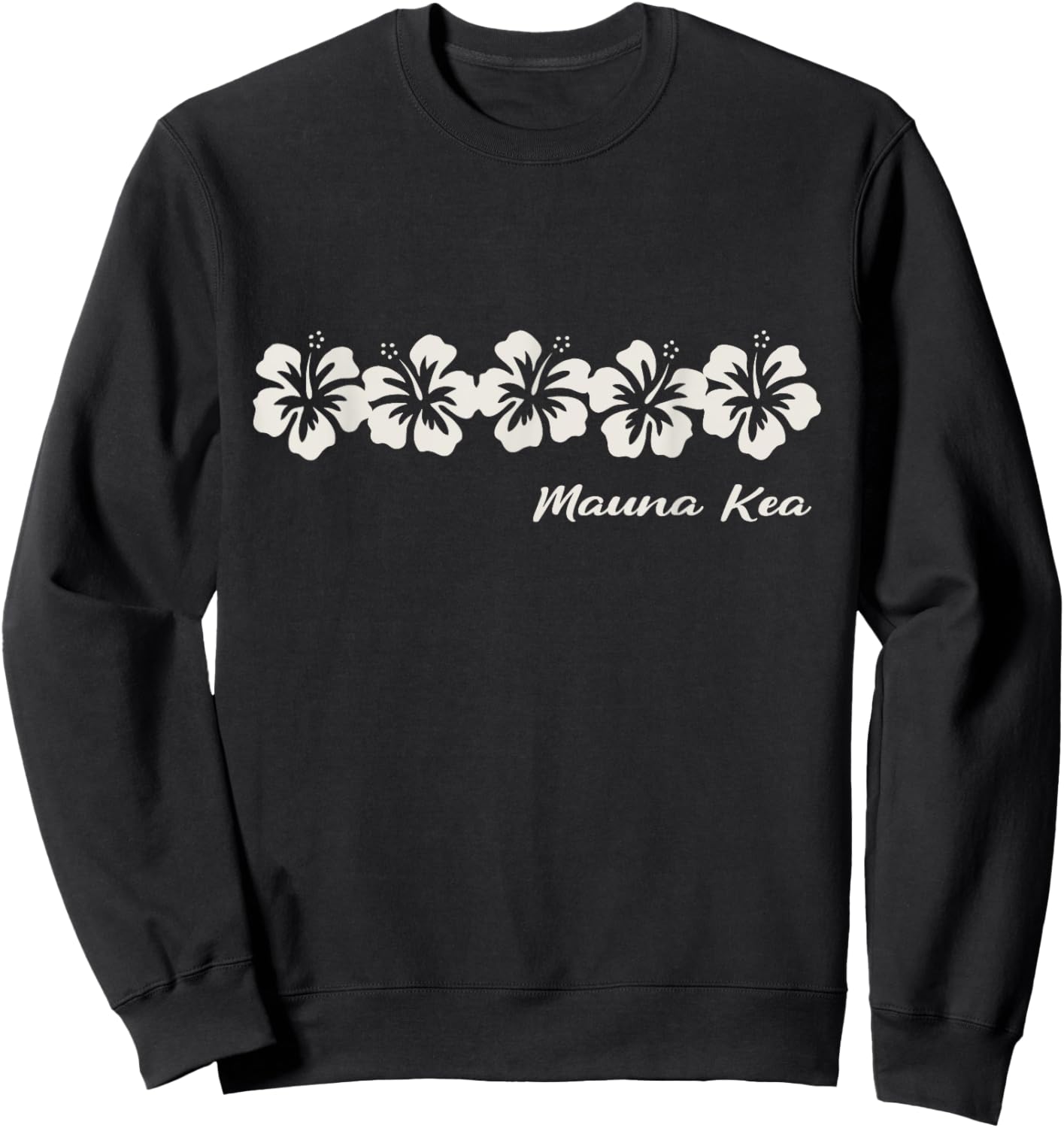 Mauna Kea Big Island Beach Hi Hawaiian Hibiscus Flowers Sweatshirt - Sweatshirt | Black