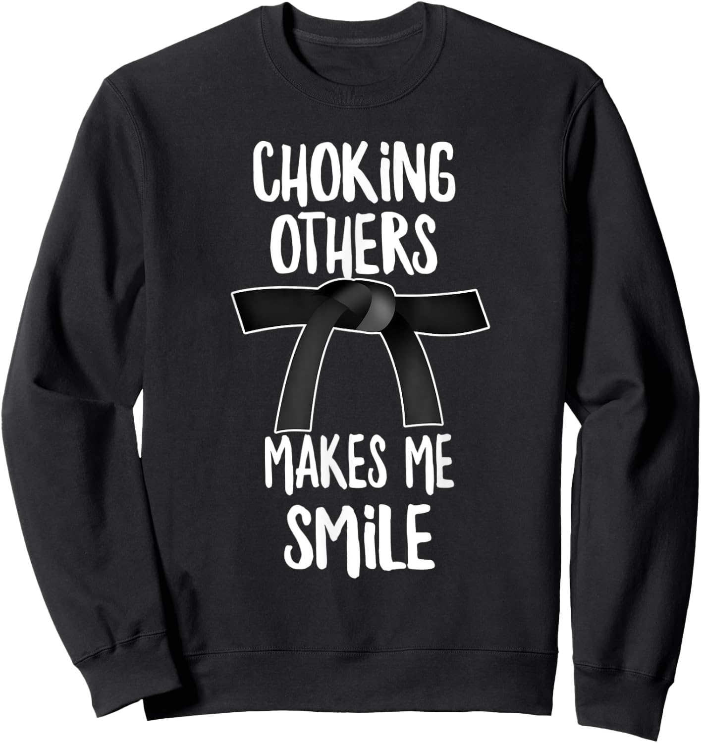 Choking Others Makes Me Smile, Jiu Jitsu Sweatshirt - Sweatshirt | Black