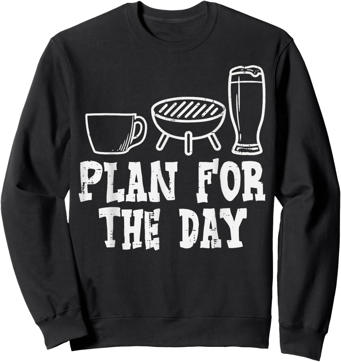 Plan For The Day Coffee Bbq Funny Barbecue Grilling Dad Men Sweatshirt - Sweatshirt | Black