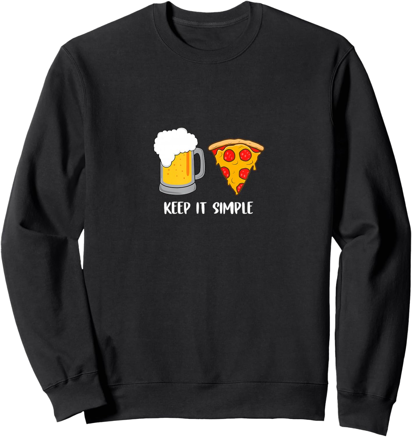 Keep It Simple Beer Pizza Funny Common Sweatshirt - Sweatshirt | Black