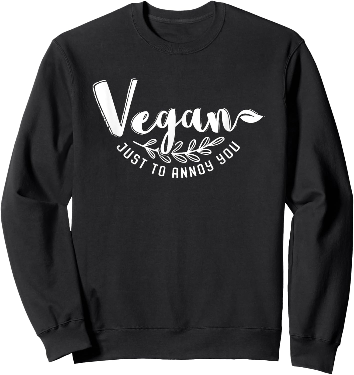 Vegan Nutrition Quote Shirt | Animal Rights Activist Gifts Sweatshirt - Sweatshirt | Black