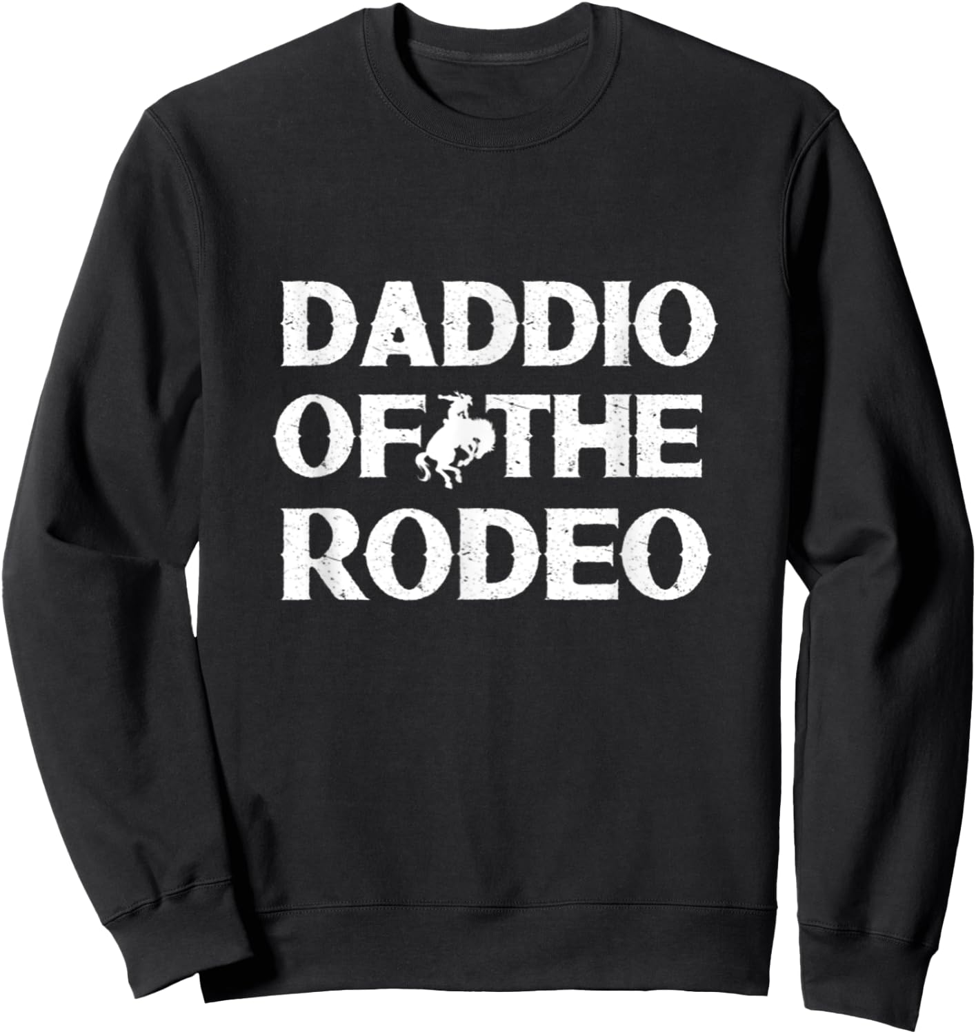 Daddio Of The Rodeo Fathers Day Gift Cowboy Horse Lover Dad Sweatshirt - Sweatshirt | Black