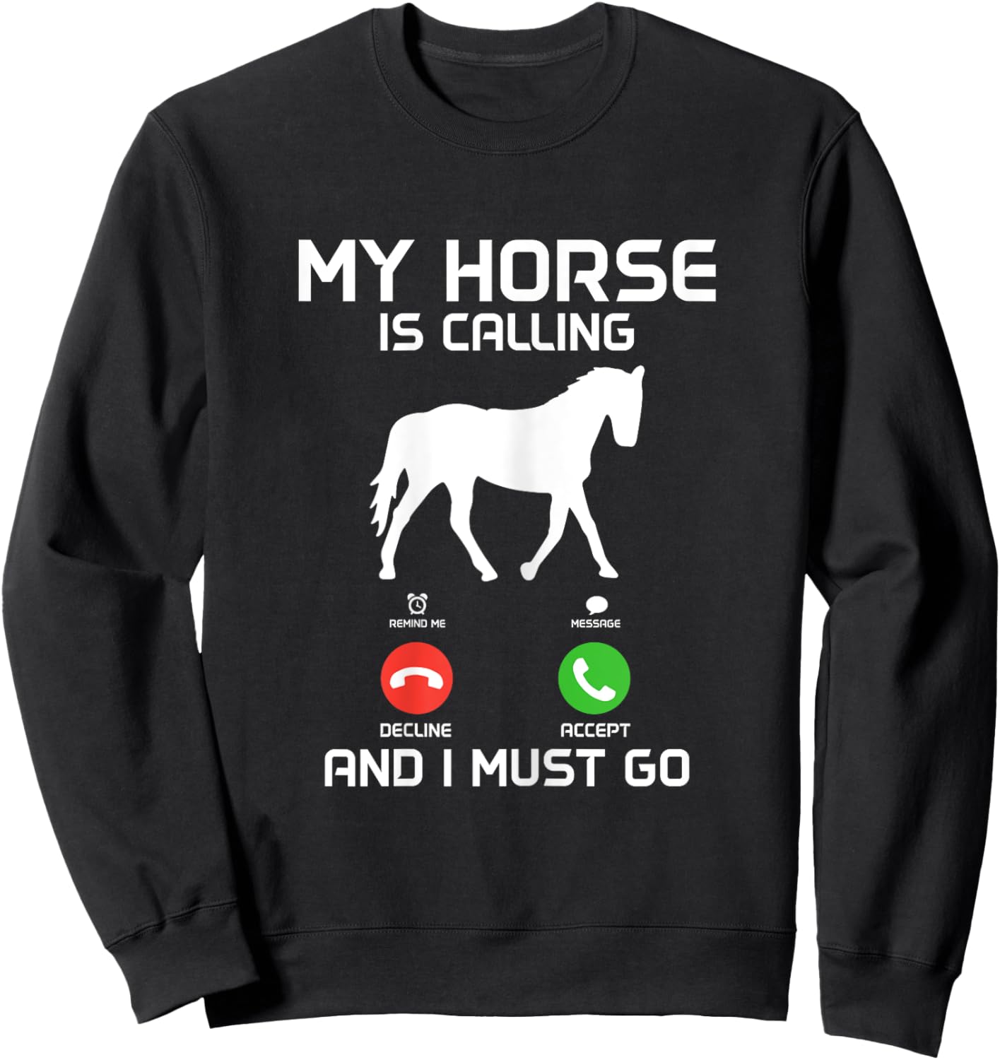 My Horse Is Calling & I Must Go Funny Horseback Riding Sweatshirt - Sweatshirt | Black