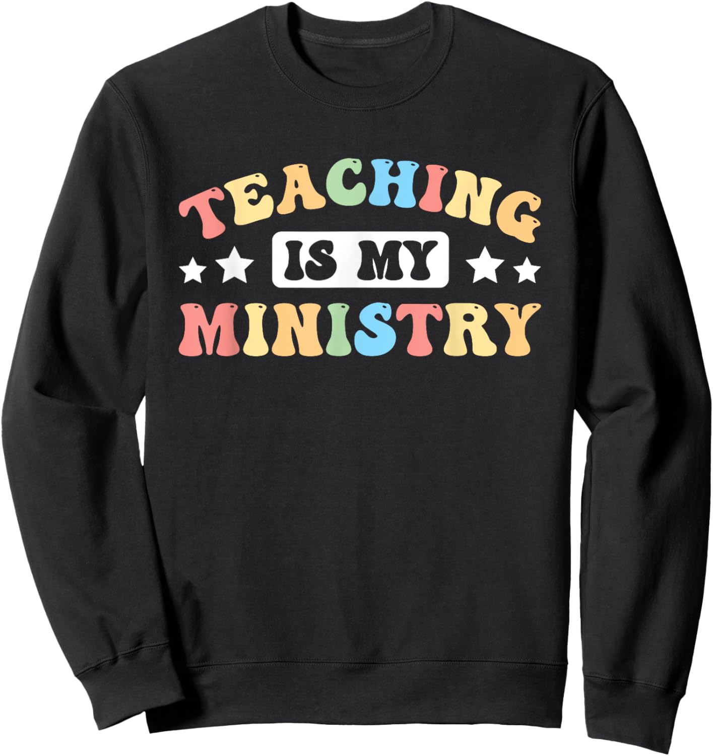 Teaching Is My Ministry Sweatshirt - Sweatshirt | Black