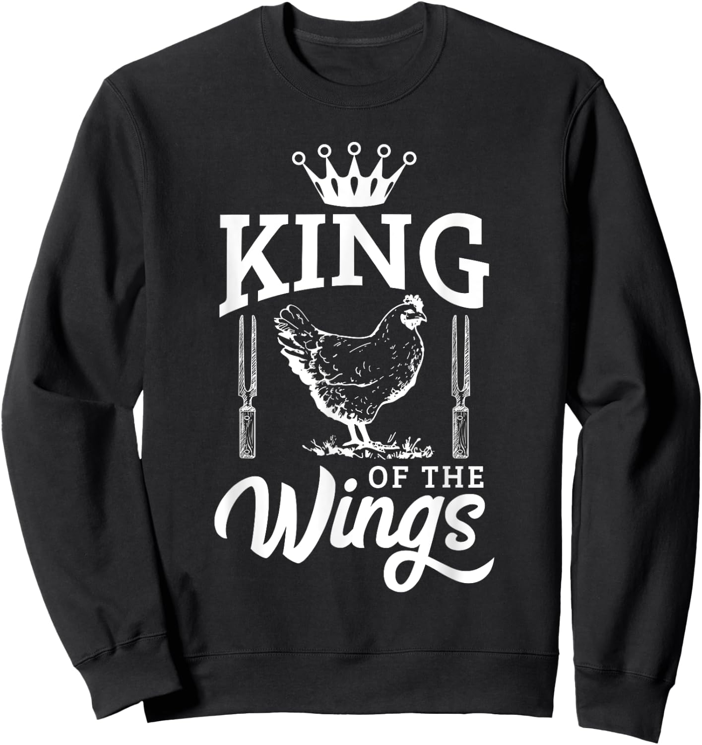 King of the Wings Funny Chicken BBQ Barbecue Sweatshirt - Sweatshirt | Black