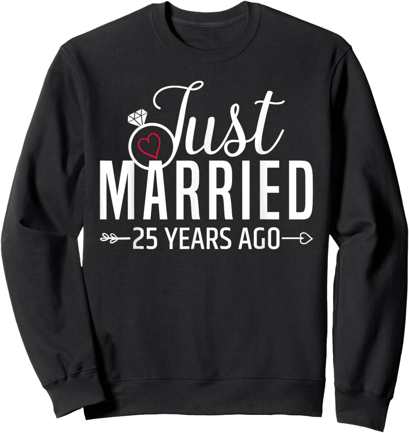Just Married 25 Years Ago Men Women 25th Wedding Anniversary Sweatshirt - Sweatshirt | Black