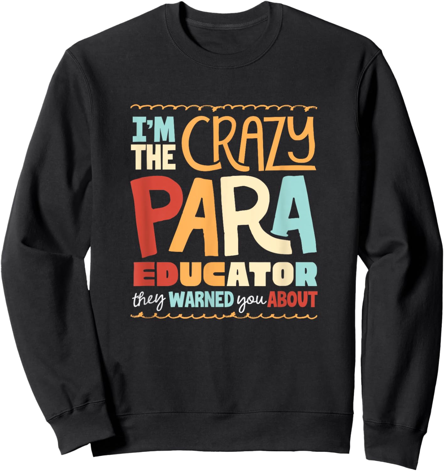 Paraeducator Paraprofessional Crazy Paraeducator Funny Sweatshirt - Sweatshirt | Black