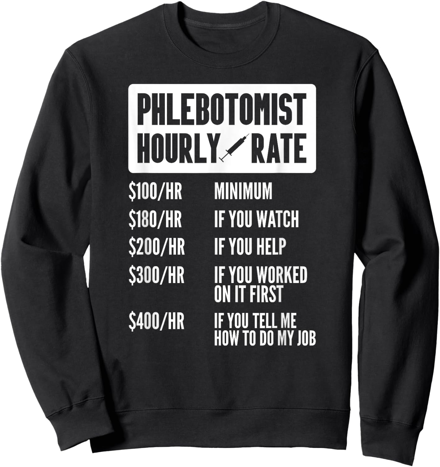 Funny Phlebotomist Hourly Rate Nurse Nursing Medical Woman Sweatshirt - Sweatshirt | Black