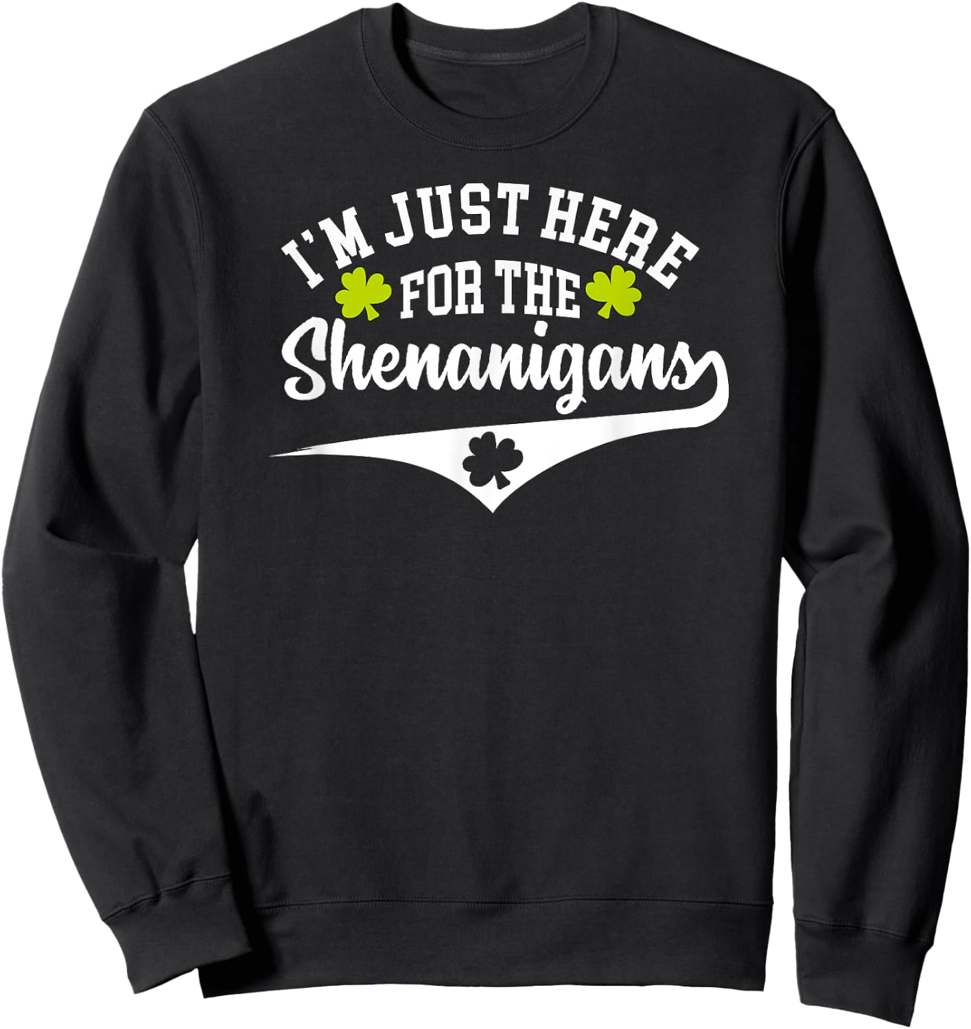 Vintage I'm Just Here for the Shenanigans Sweatshirt - Sweatshirt | Black