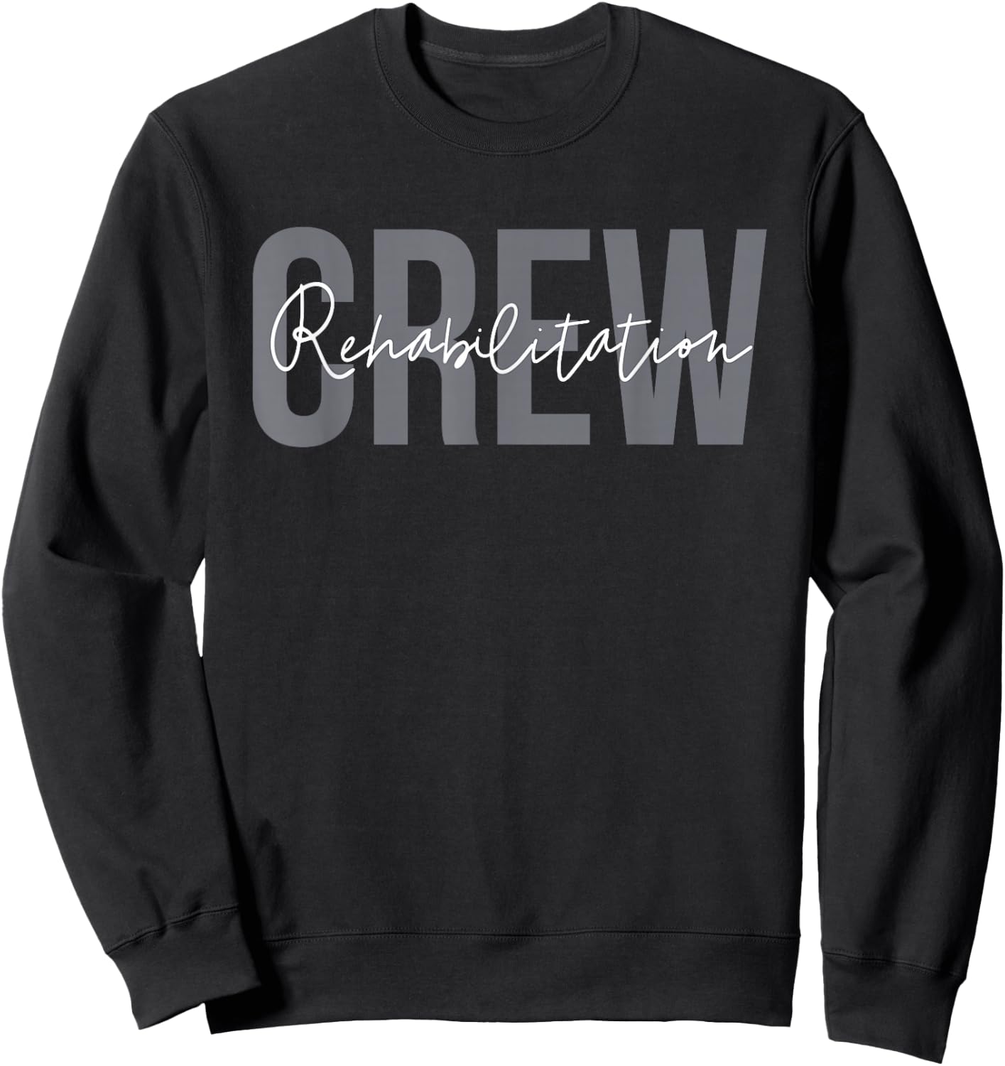 Rehab Team Shirts For Rehab Tech Crew Squad Therapy Month PT Sweatshirt - Sweatshirt | Black