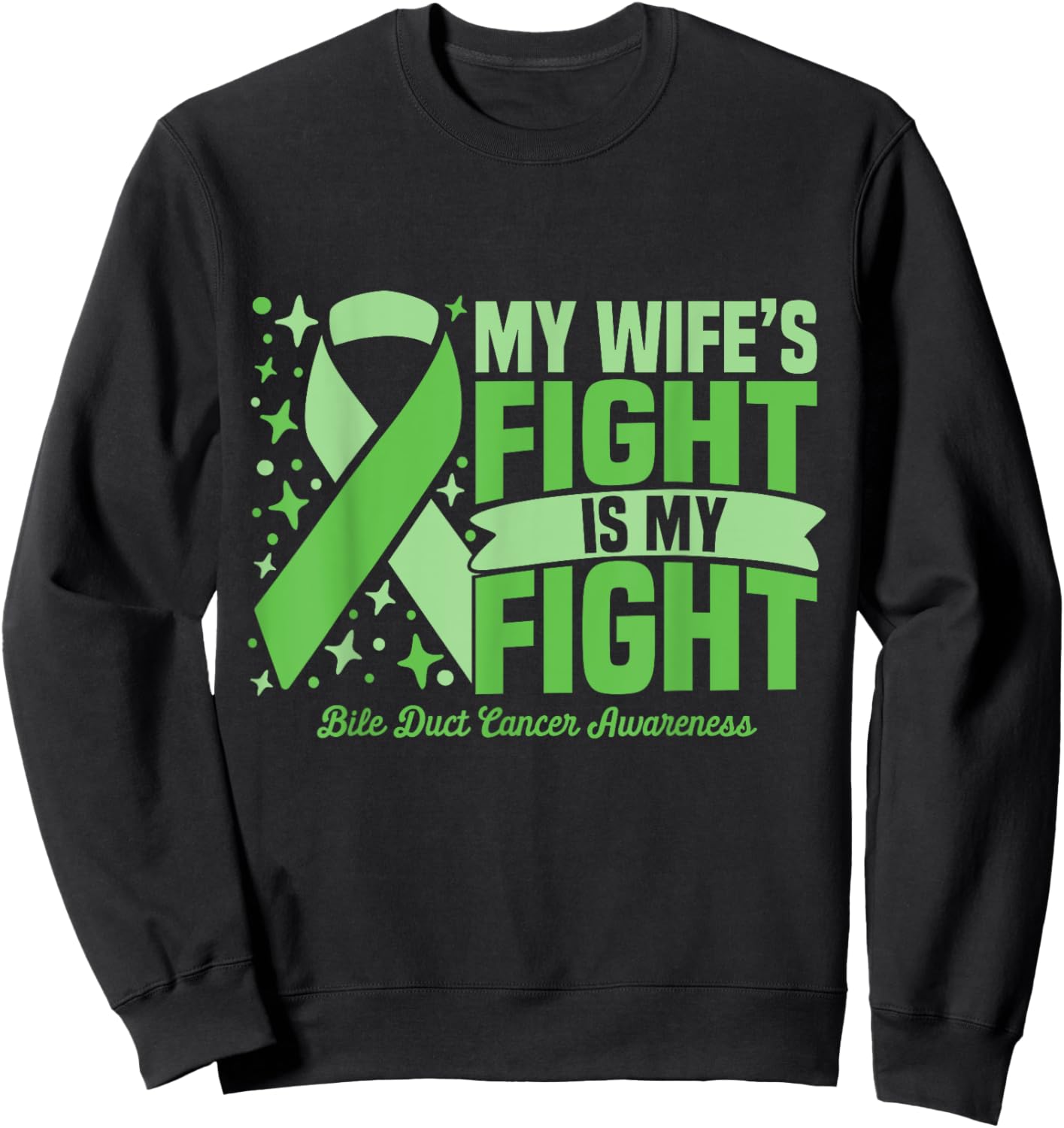 My Wife's Fight Is My Fight Bile Duct Cancer Awareness Cure Sweatshirt - Sweatshirt | Black