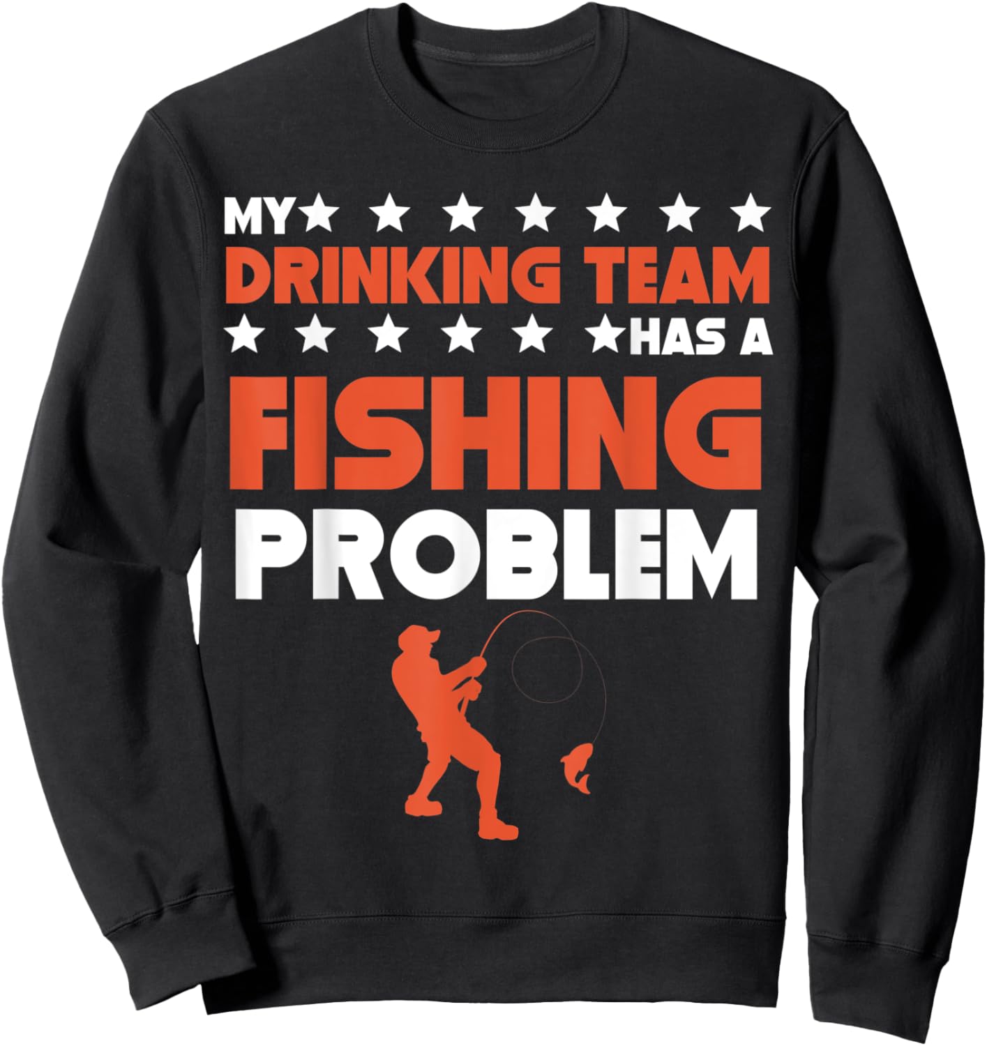 My Drinking Team Has A Fishing Problem Funny Fisherman Sweatshirt - Sweatshirt | Black