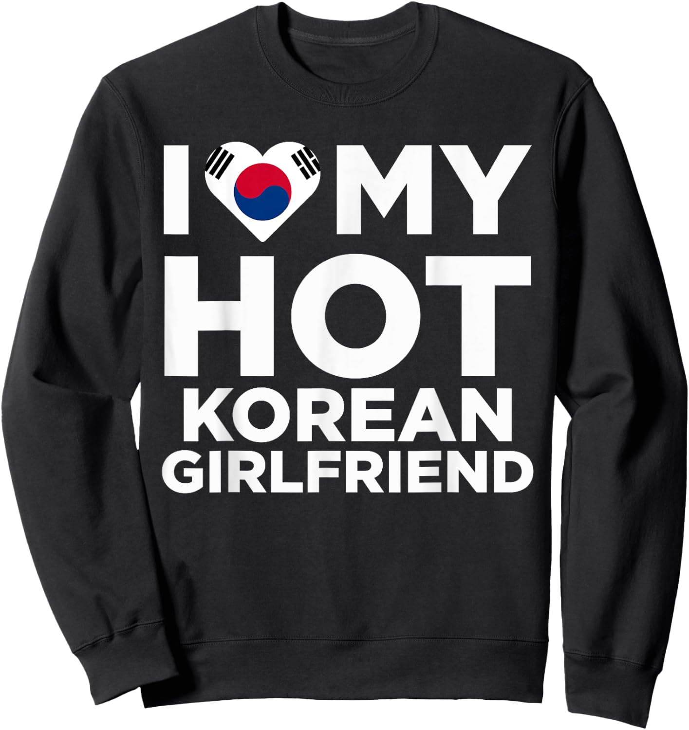 I Love my Hot Korean Girlfriend Funny Cute Couples Sweatshirt - Sweatshirt | Black