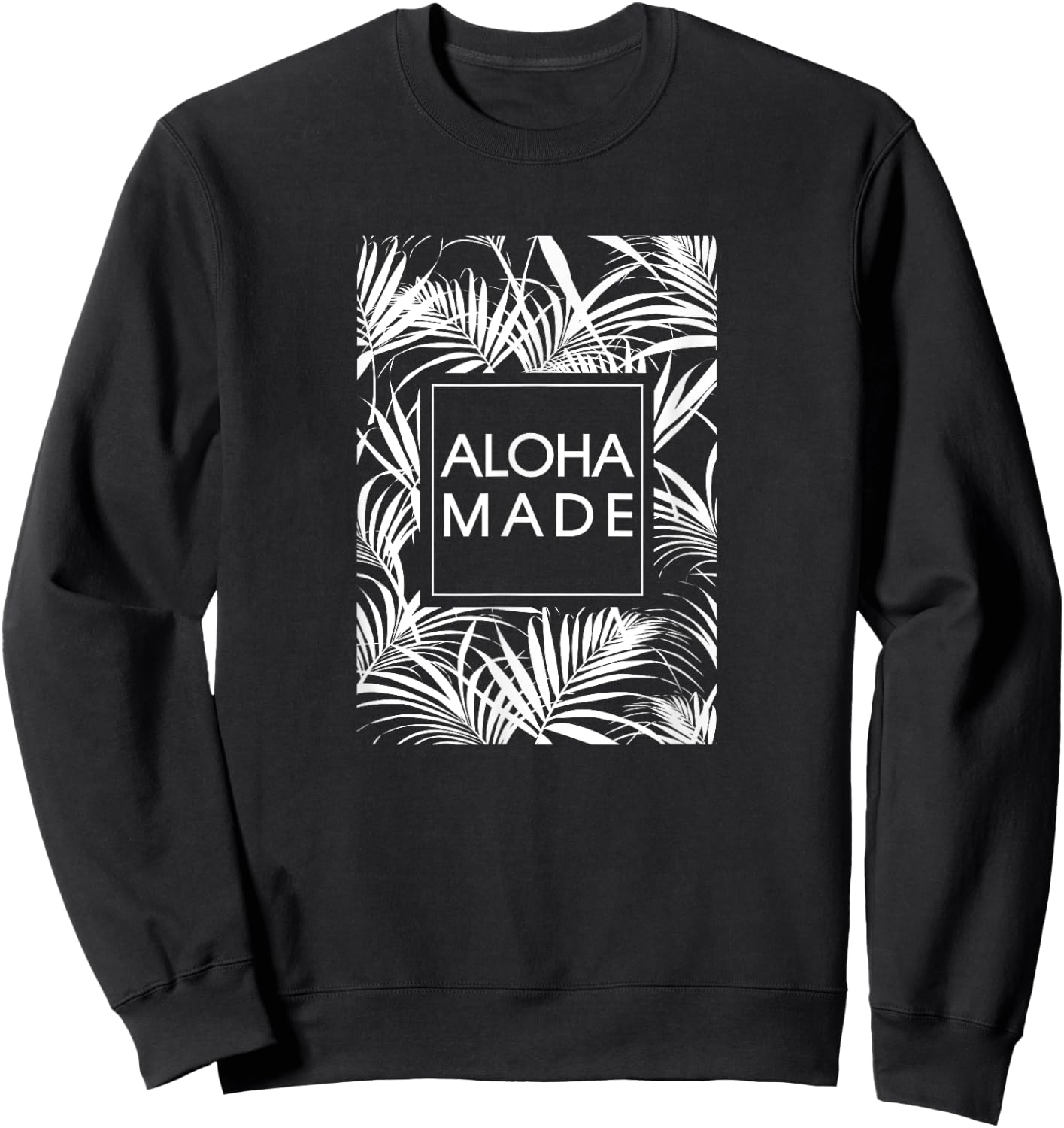Aloha Made Tropical Palm Tree Hawaii Sweatshirt - Sweatshirt | Black
